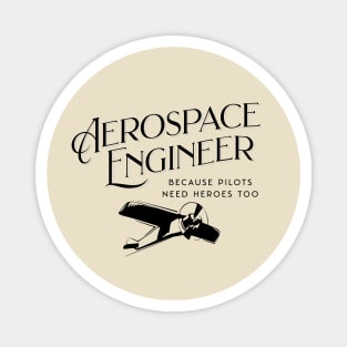 Aerospace Engineer Because Pilots Need Heroes Too Magnet